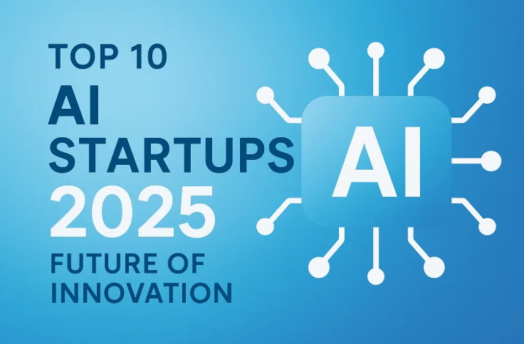 Top 10 AI Startups to Watch in 2025 Top 10 AI Startups to Watch in 2025